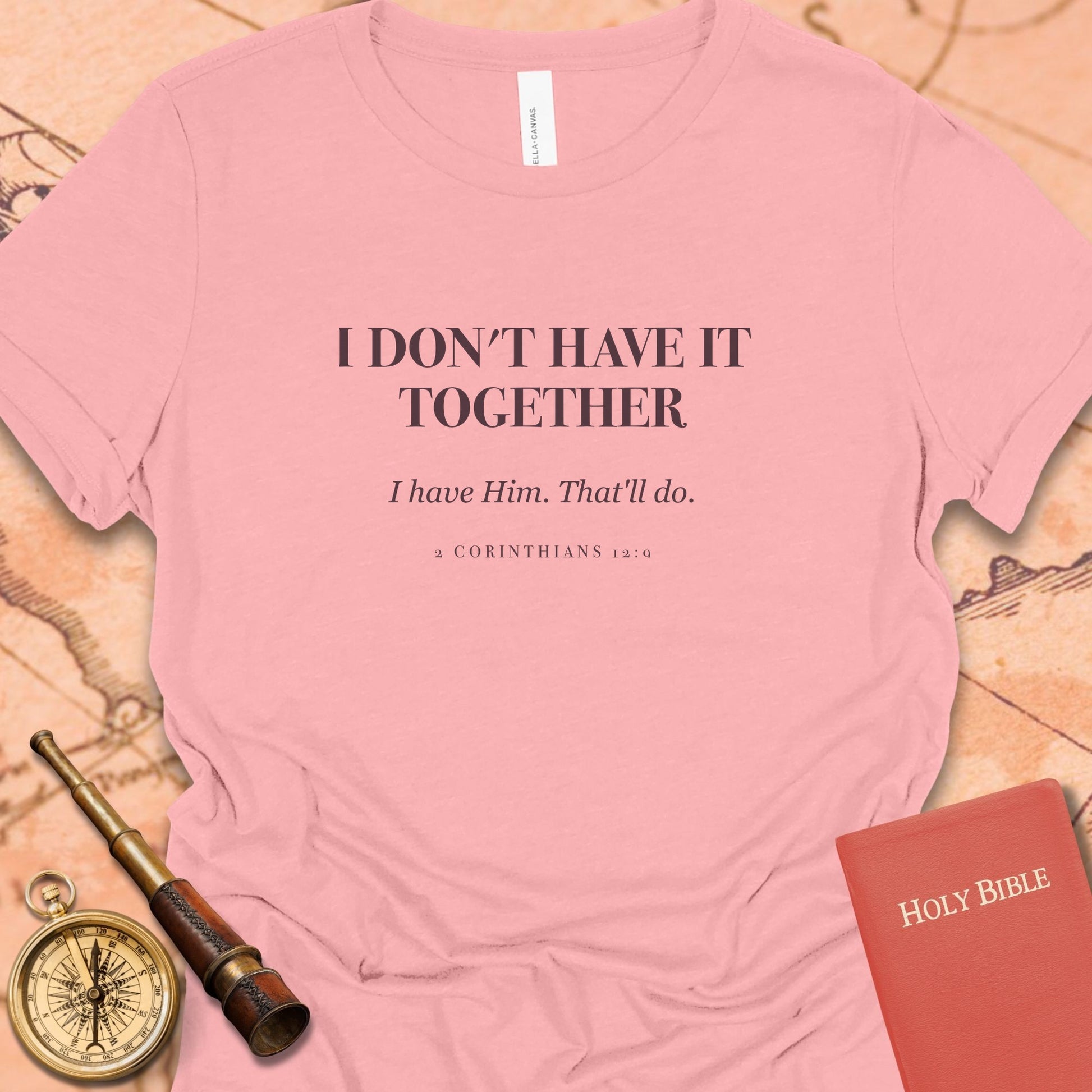 I Don't Have It Together — Pink women's tee
