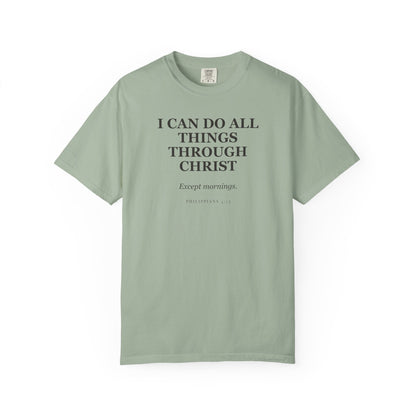 I Can Do All Things Through Christ. Except Mornings. Premium T-shirt