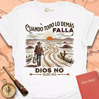 Cuando Todo Falla Dios No - Salmo 25:5 Cameseta