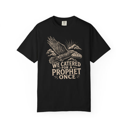 We Catered for a Prophet Once Premium T-shirt
