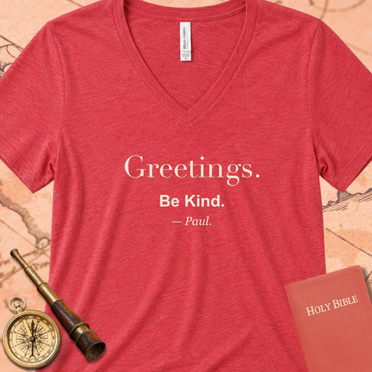 Greetings. Be Kind. -Paul V-Neck Tee