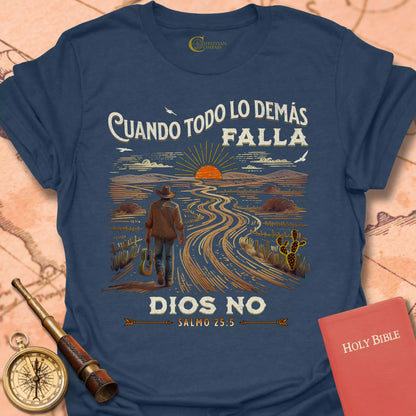 Cuando Todo Falla Dios No - Salmo 25:5 Cameseta