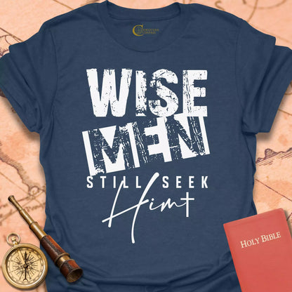 Wise Men Still Seek Him T-Shirt