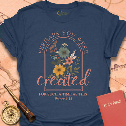 Perhaps You Were Created Pink T-Shirt