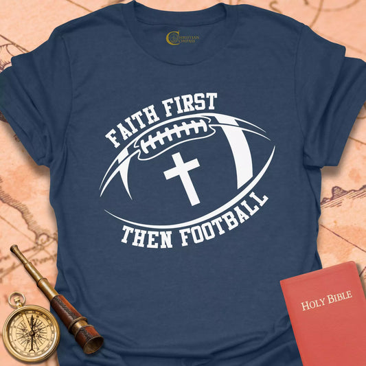 Faith First Then Football T-Shirt