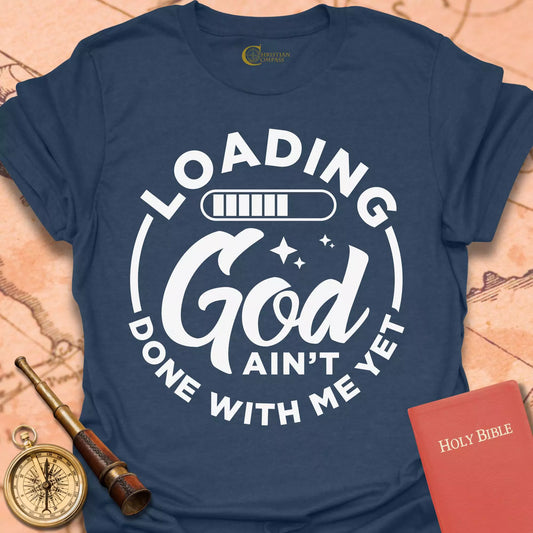 Loading God Aint Done T-Shirt
