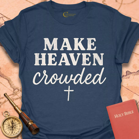 Make Heaven Crowded 2 T-Shirt