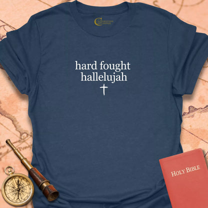 Hard Fought Hallelujah T-Shirt