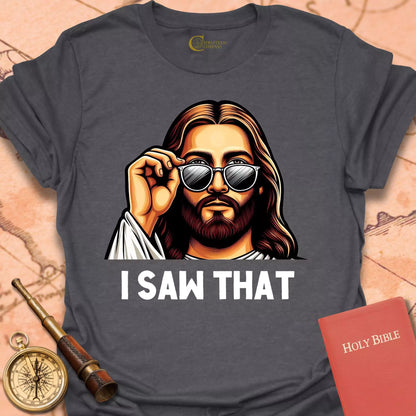 I Saw That T-Shirt