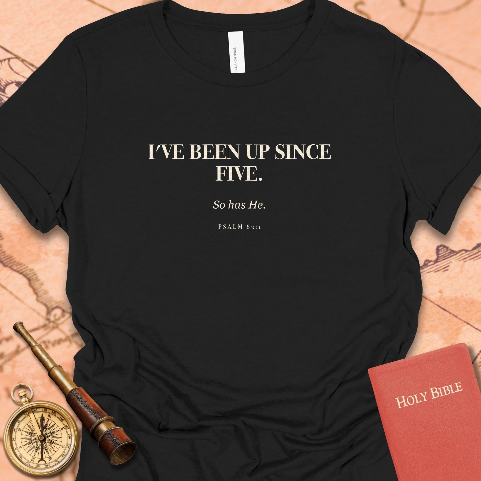 I've Been Up Since Five. — Black women's tee
