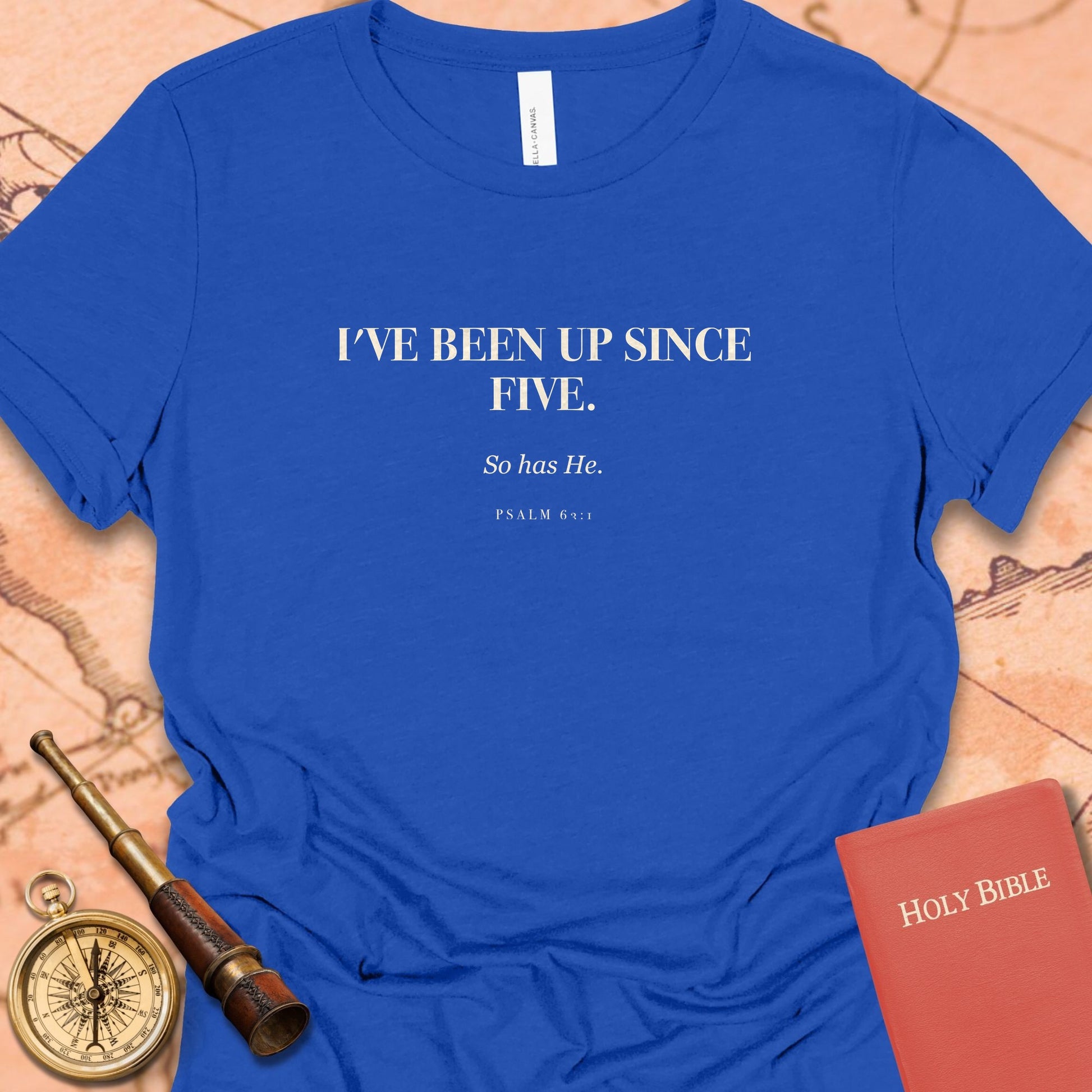 I've Been Up Since Five. — True Royal women's tee