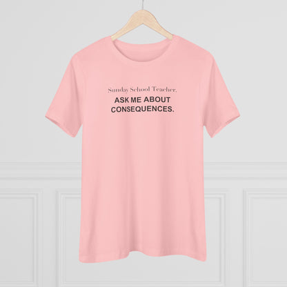 Sunday School Teacher. Ask Me About Consequences. Women's Tee