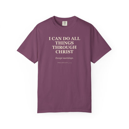 I Can Do All Things Through Christ. Except Mornings. Premium T-shirt