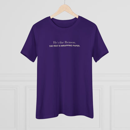 He's the Reason. The Rest Is Wrapping Paper. Women's Tee