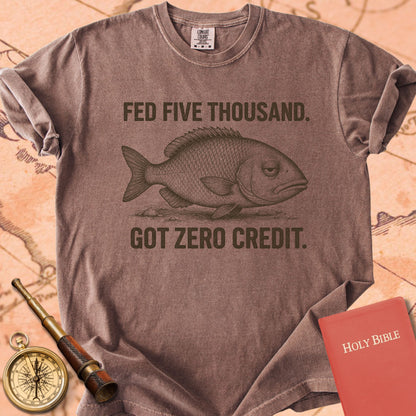 Fed Five Thousand, Got Zero Credit Premium T-shirt