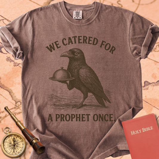 We Catered for a Prophet Once Premium T-shirt