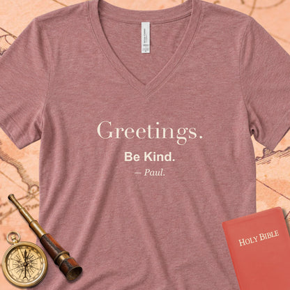 Greetings. Be Kind. -Paul V-Neck Tee