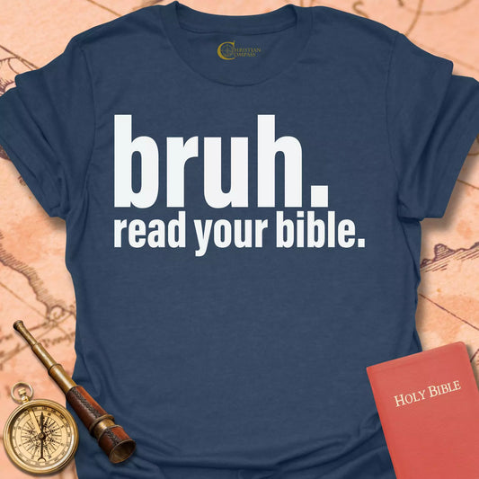 Bruh. Read Your Bible T-Shirt