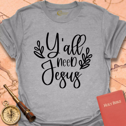 Ya'll Need Jesus T-Shirt