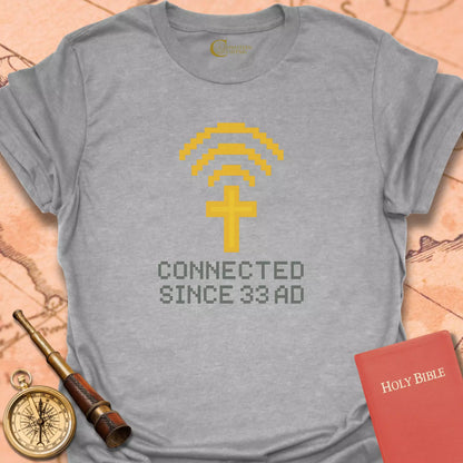 Connected Since 33 AD T-Shirt