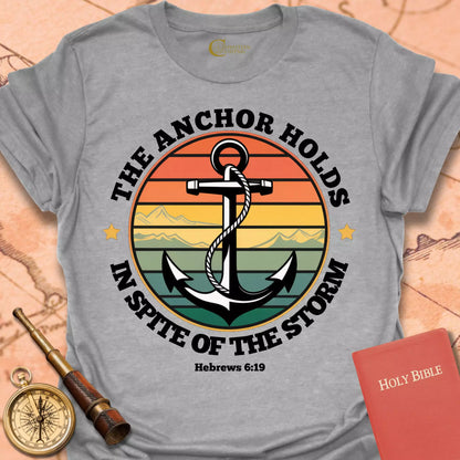 The Anchor Holds T-Shirt