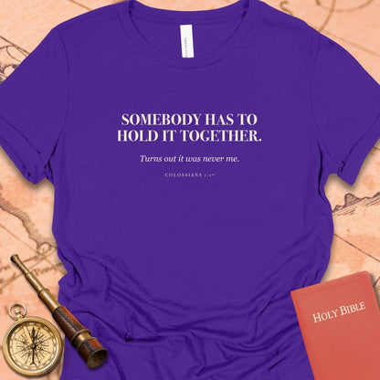 Somebody Has to Hold It Together. — Team Purple women's tee