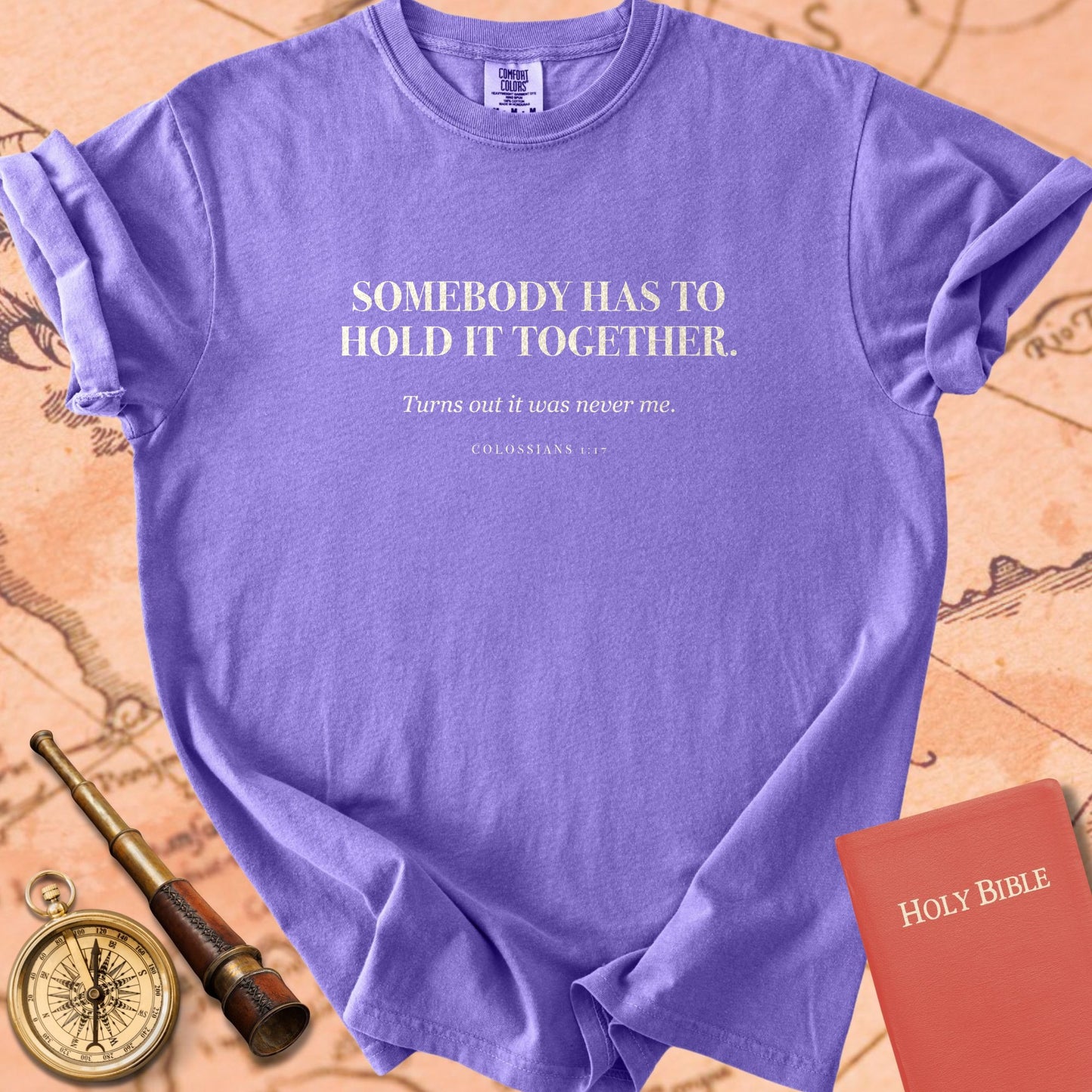 Somebody Has to Hold It Together. — Violet Comfort Colors t-shirt