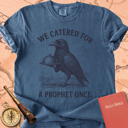 We Catered for a Prophet Once Premium T-shirt