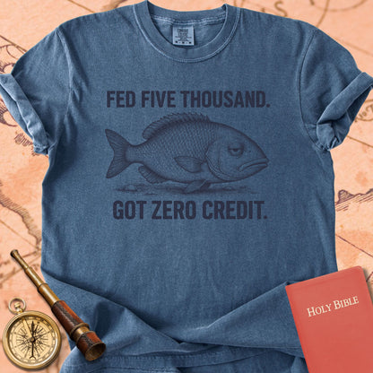 Fed Five Thousand, Got Zero Credit Premium T-shirt