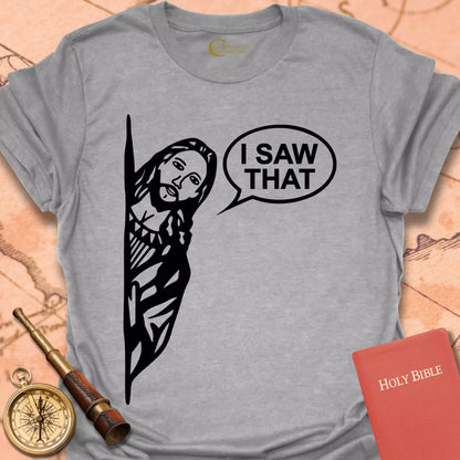 I Saw That T-Shirt