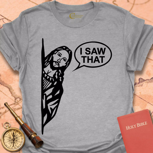 I Saw That T-Shirt