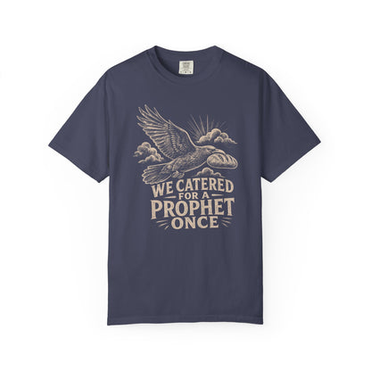 We Catered for a Prophet Once Premium T-shirt