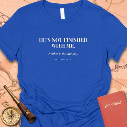 He's Not Finished With Me. — True Royal women's tee