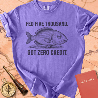 Fed Five Thousand, Got Zero Credit Premium T-shirt