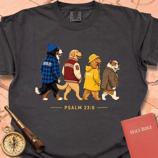 Goodness & Mercy Follow Me Dogs  T-shirt