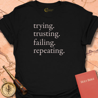 Trying Trusting Failing Repeating T-Shirt