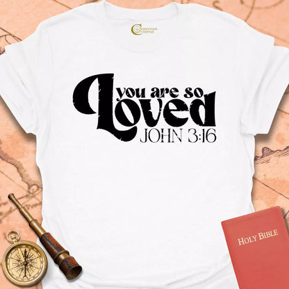 You are So Loved T-Shirt