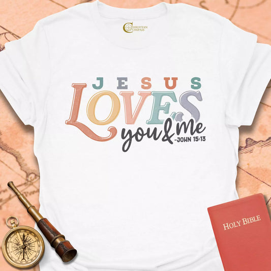 Jesus Love You and Me T-Shirt