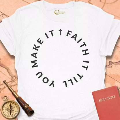 Faith It  T-Shirt