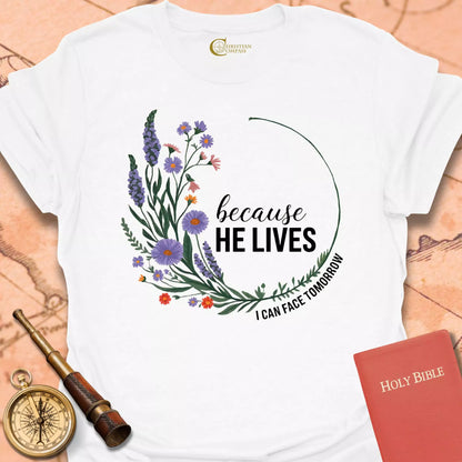 Because He Lives T-Shirt