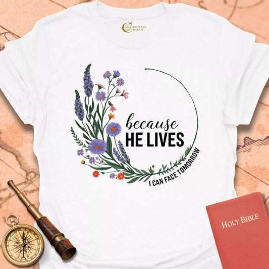 Because He Lives T-Shirt