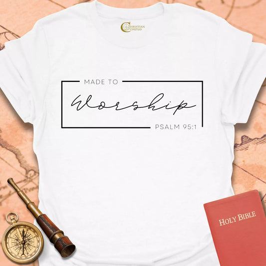 Made to Worship T-Shirt