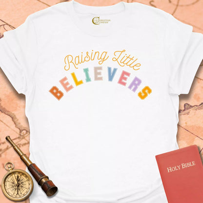 Raising Little Believers T-Shirt