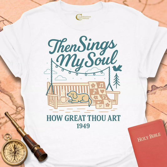 Then Sings My Soul T-Shirt