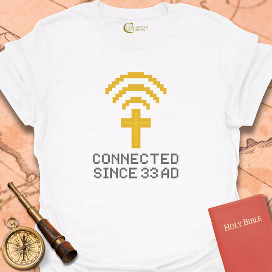 Connected Since 33 AD T-Shirt