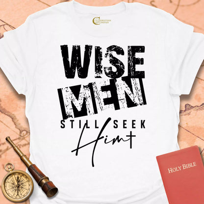 Wise Men Still Seek Him T-Shirt