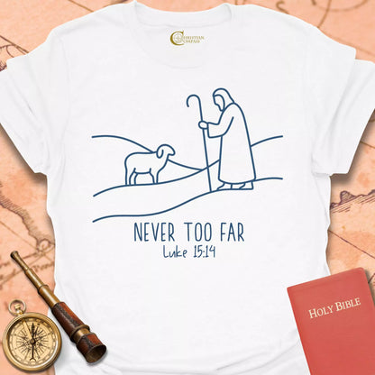 Never Too Far T-Shirt
