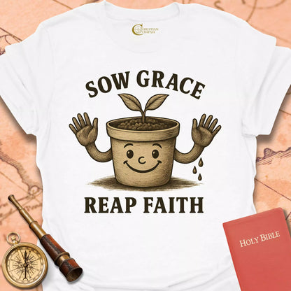 Sow Grace Reap Faith T-Shirt