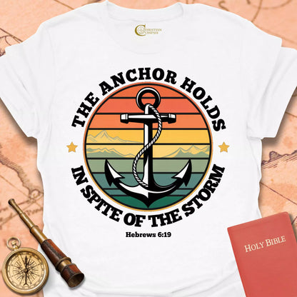 The Anchor Holds T-Shirt