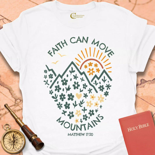 Faith Can Move Mountains T-Shirt